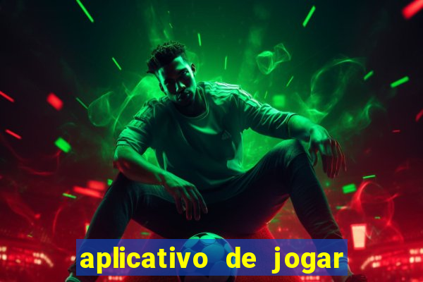 aplicativo de jogar e ganhar dinheiro